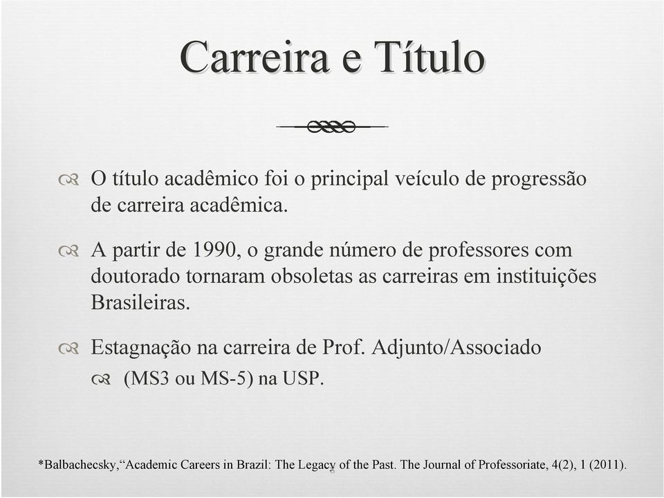 instituições Brasileiras. Estagnação na carreira de Prof. Adjunto/Associado (MS3 ou MS-5) na USP.