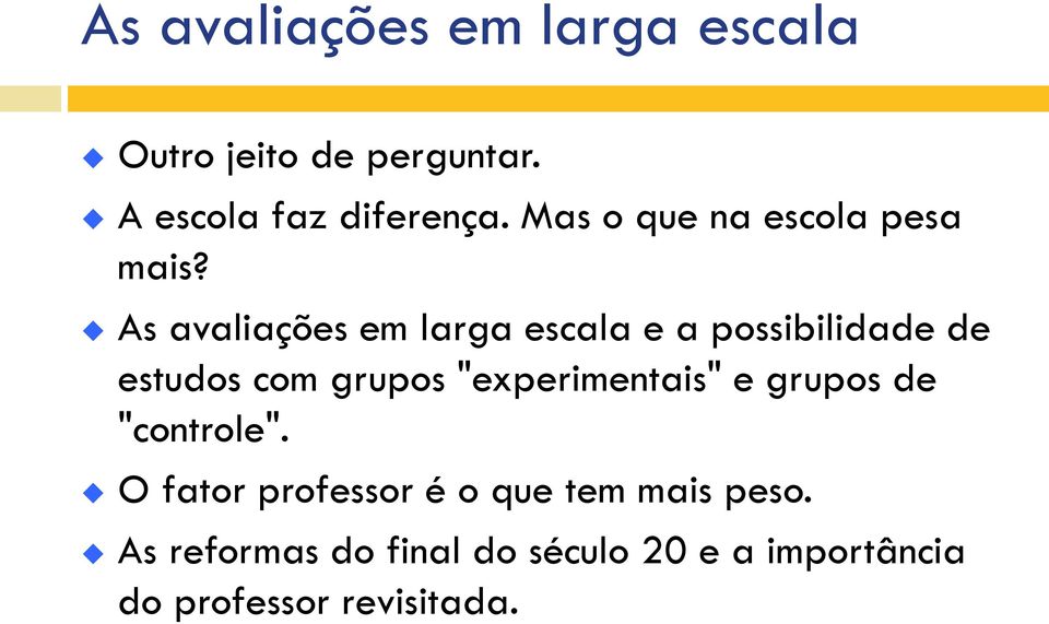 As avaliações em larga escala e a possibilidade de estudos com grupos