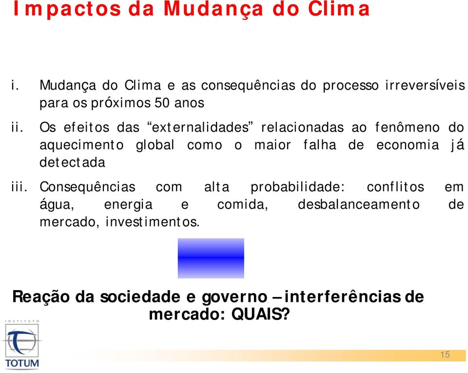 Os efeitos das externalidades relacionadas ao fenômeno do aquecimento global como o maior falha de economia