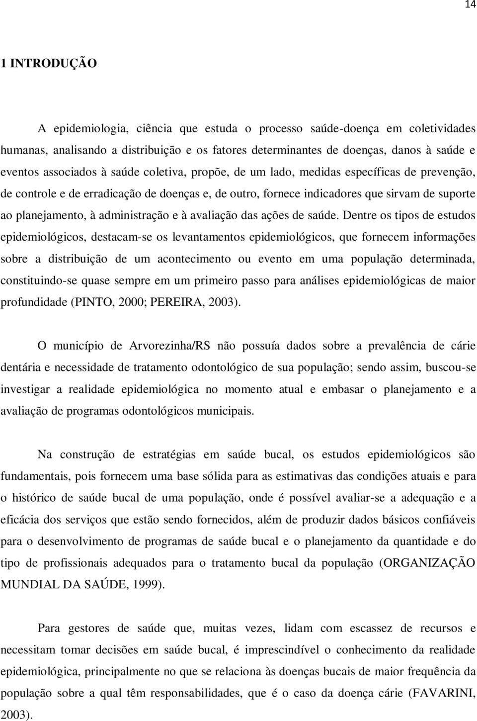 administração e à avaliação das ações de saúde.