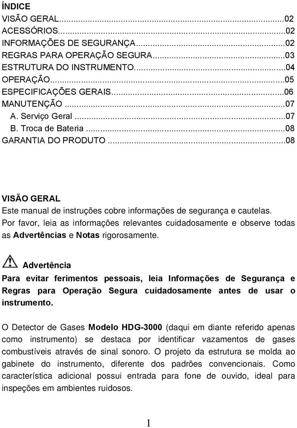 Por favor, leia as informações relevantes cuidadosamente e observe todas as Advertências e Notas rigorosamente.