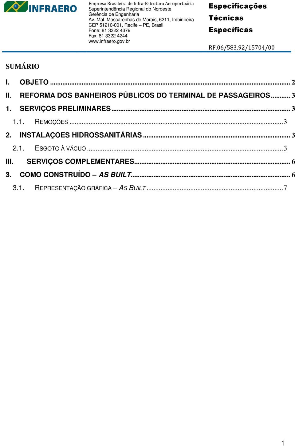 SERVIÇOS PRELIMINARES... 3 1.1. REMOÇÕES... 3 2. INSTALAÇOES HIDROSSANITÁRIAS.