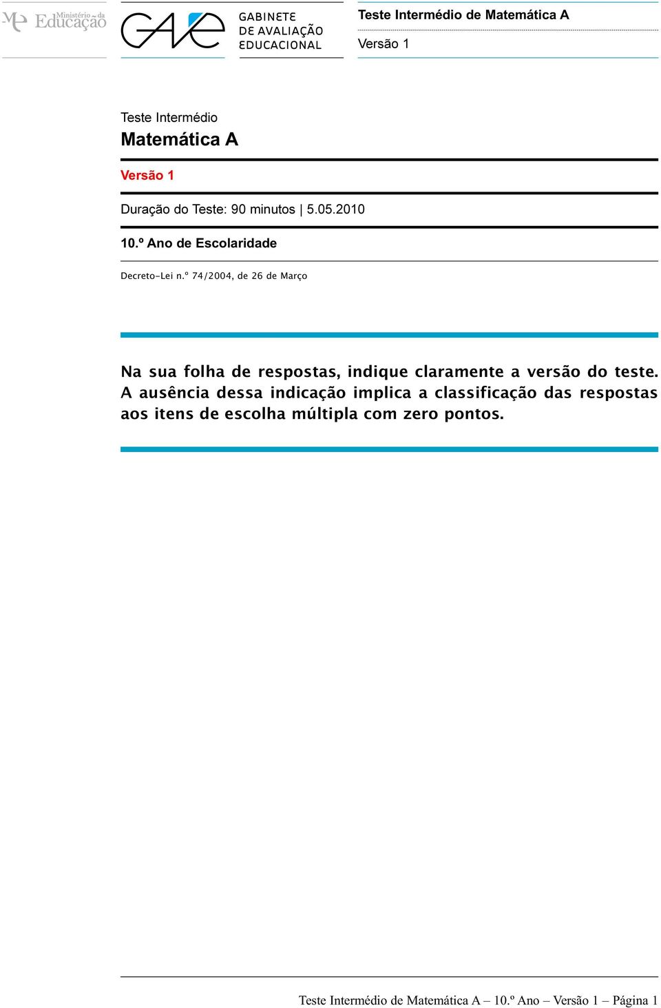 º 74/2004, de 26 de Março Na sua folha de respostas, indique claramente a versão do teste.