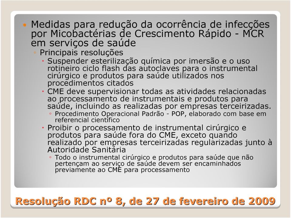 instrumentais e produtos para saúde, incluindo as realizadas por empresas terceirizadas.