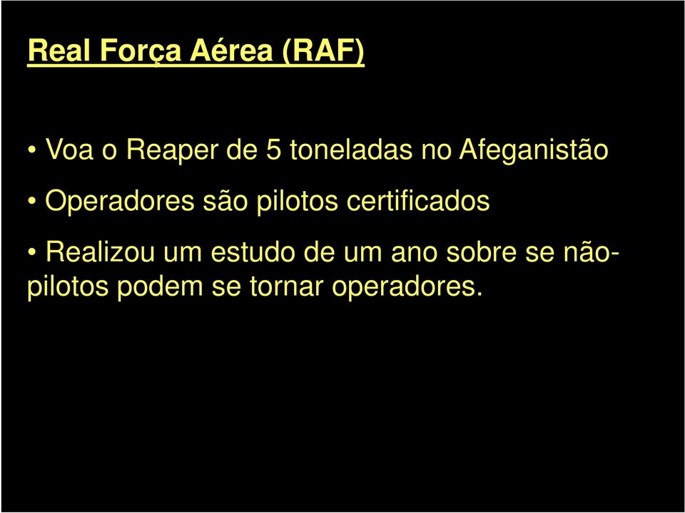 Realizou um estudo de um ano sobre se não- Realizou um