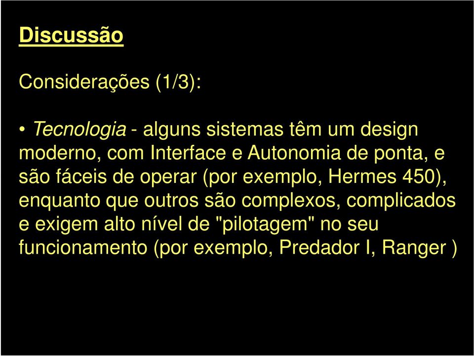 exemplo, Hermes 450), enquanto que outros são complexos, complicados e