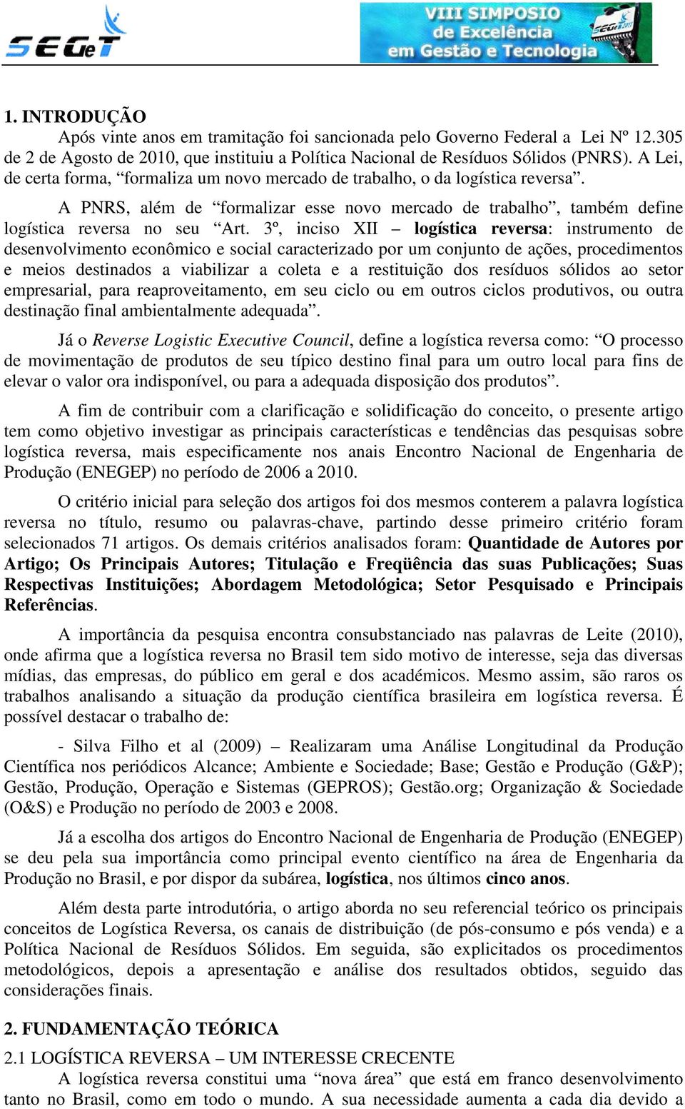 3º, inciso XII logística reversa: instrumento de desenvolvimento econômico e social caracterizado por um conjunto de ações, procedimentos e meios destinados a viabilizar a coleta e a restituição dos