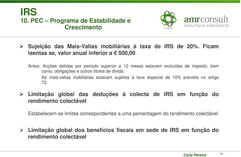 outros títulos de dívida. As mais-valias mobiliárias estavam sujeitas à taxa especial de 10% prevista no artigo 72.