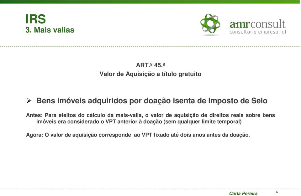 Selo Antes: Para efeitos do cálculo da mais-valia, o valor de aquisição de direitos reais sobre