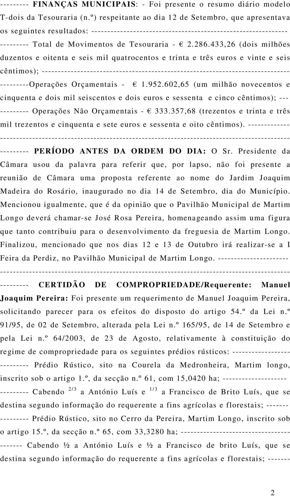 433,26 (dois milhões duzentos e oitenta e seis mil quatrocentos e trinta e três euros e vinte e seis cêntimos); -----------------------------------------------------------------------------