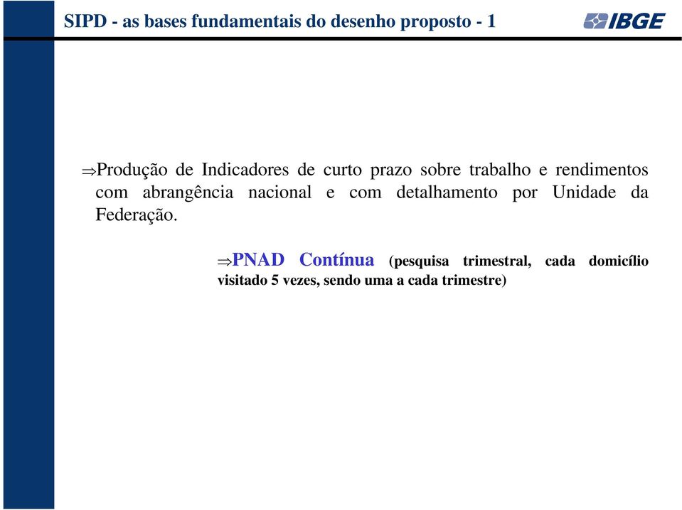 nacional e com detalhamento por Unidade da Federação.