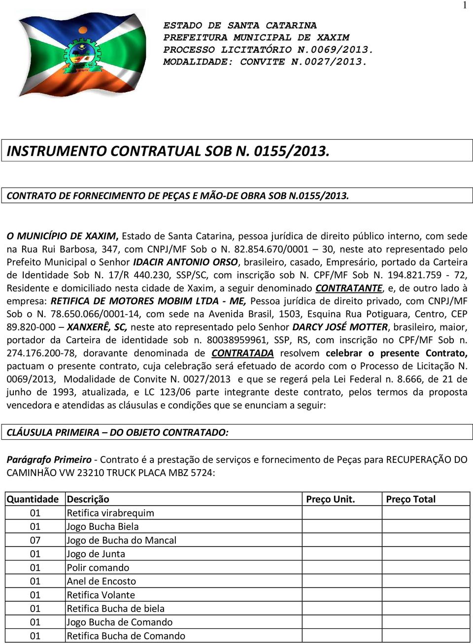 230, SSP/SC, com inscrição sob N. CPF/MF Sob N. 194.821.