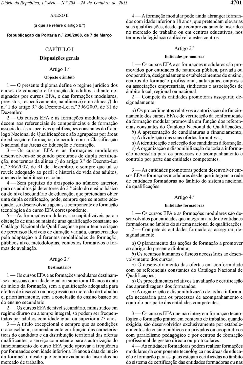 na alínea d) e na alínea f) do n.º 1 do artigo 9.º do ecreto -Lei n.º 396/2007, de 31 de ezembro.