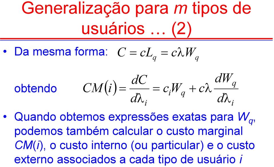 podemos também calcular o custo margnal CM(), o custo nterno (ou