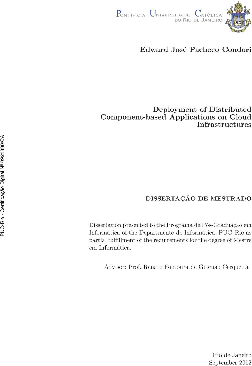 Informática of the Departmento de Informática, PUC Rio as partial fulfillment of the requirements for