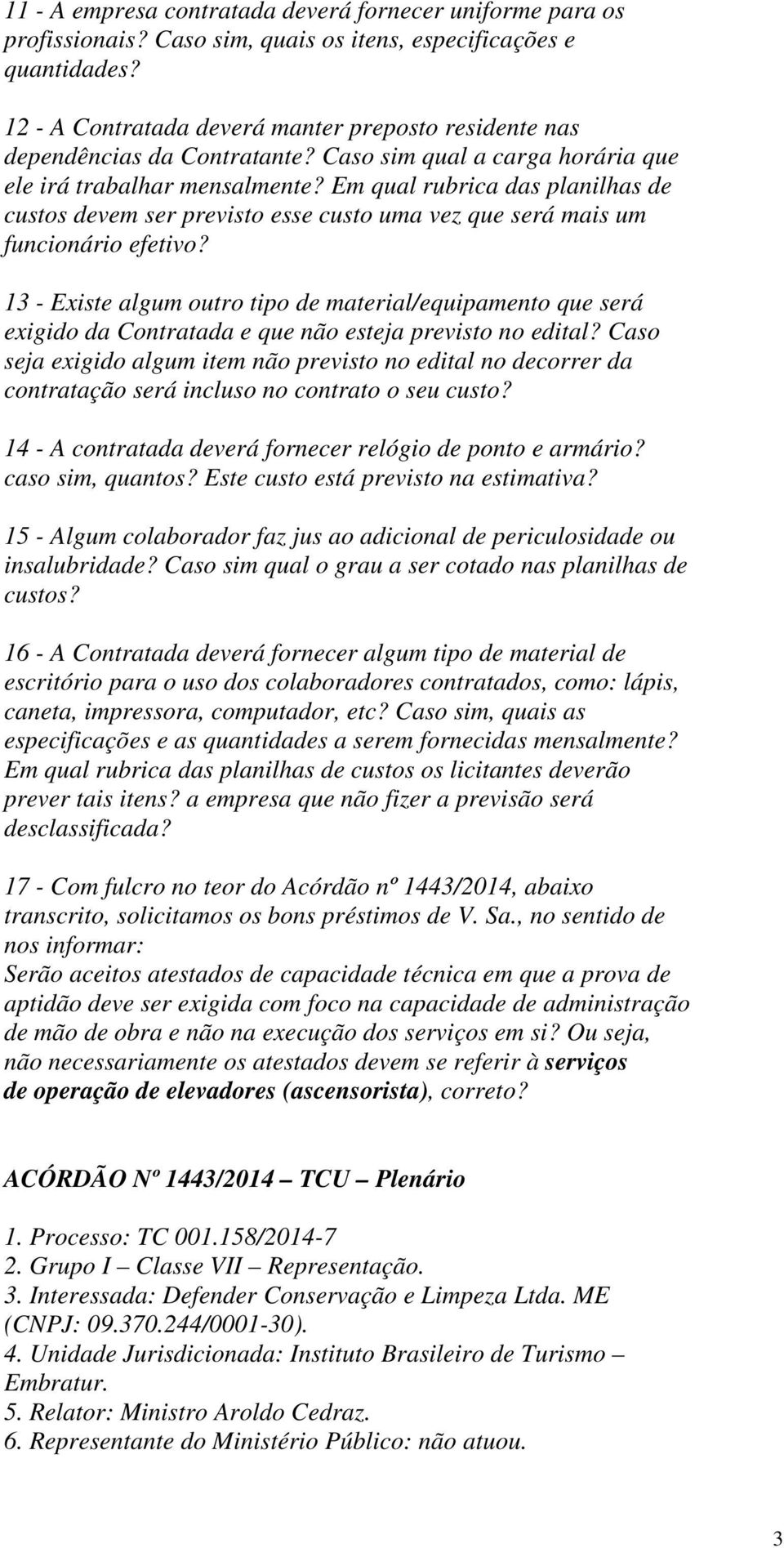 Em qual rubrica das planilhas de custos devem ser previsto esse custo uma vez que será mais um funcionário efetivo?