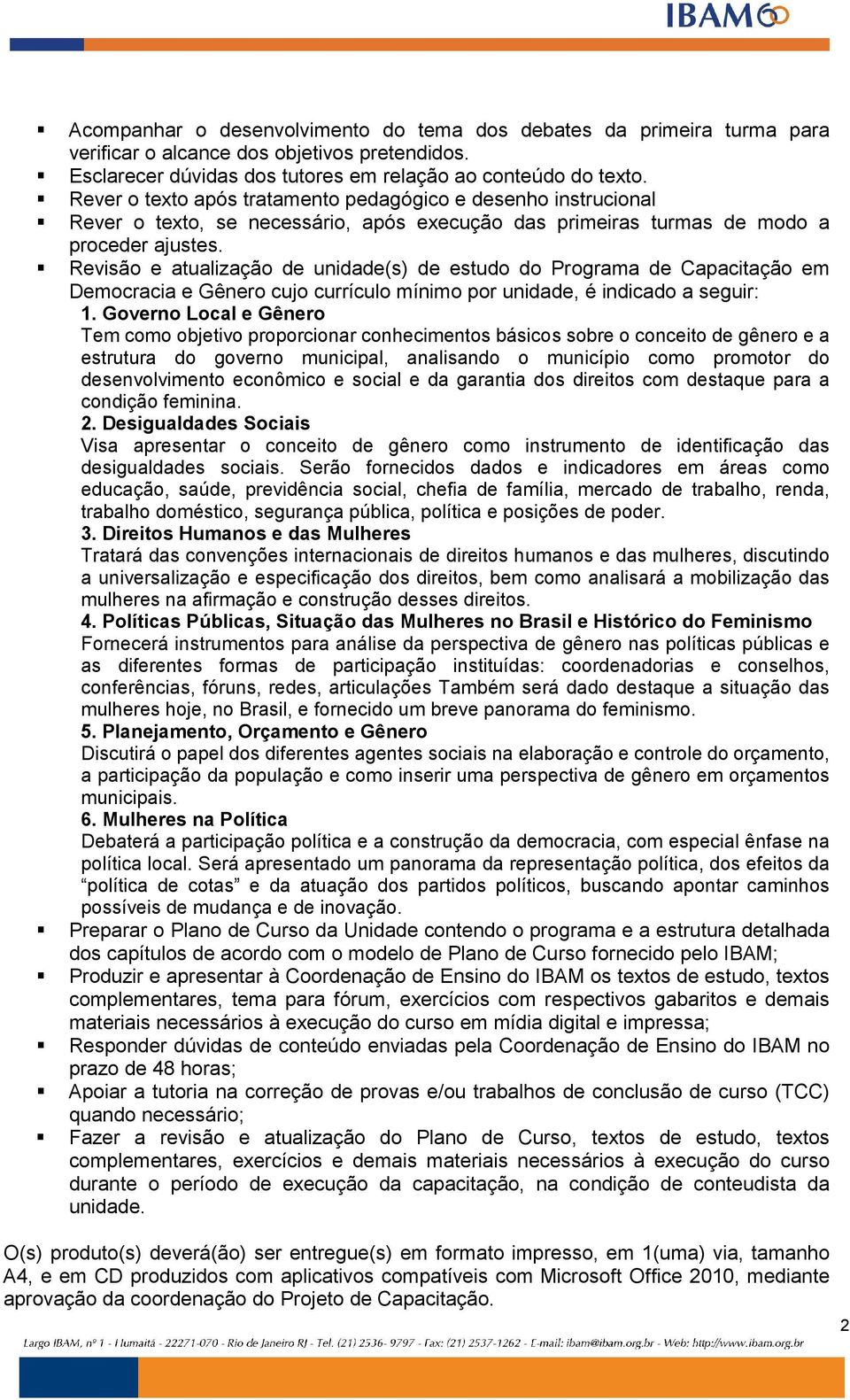 Revisão e atualização de unidade(s) de estudo do Programa de Capacitação em Democracia e Gênero cujo currículo mínimo por unidade, é indicado a seguir: 1.