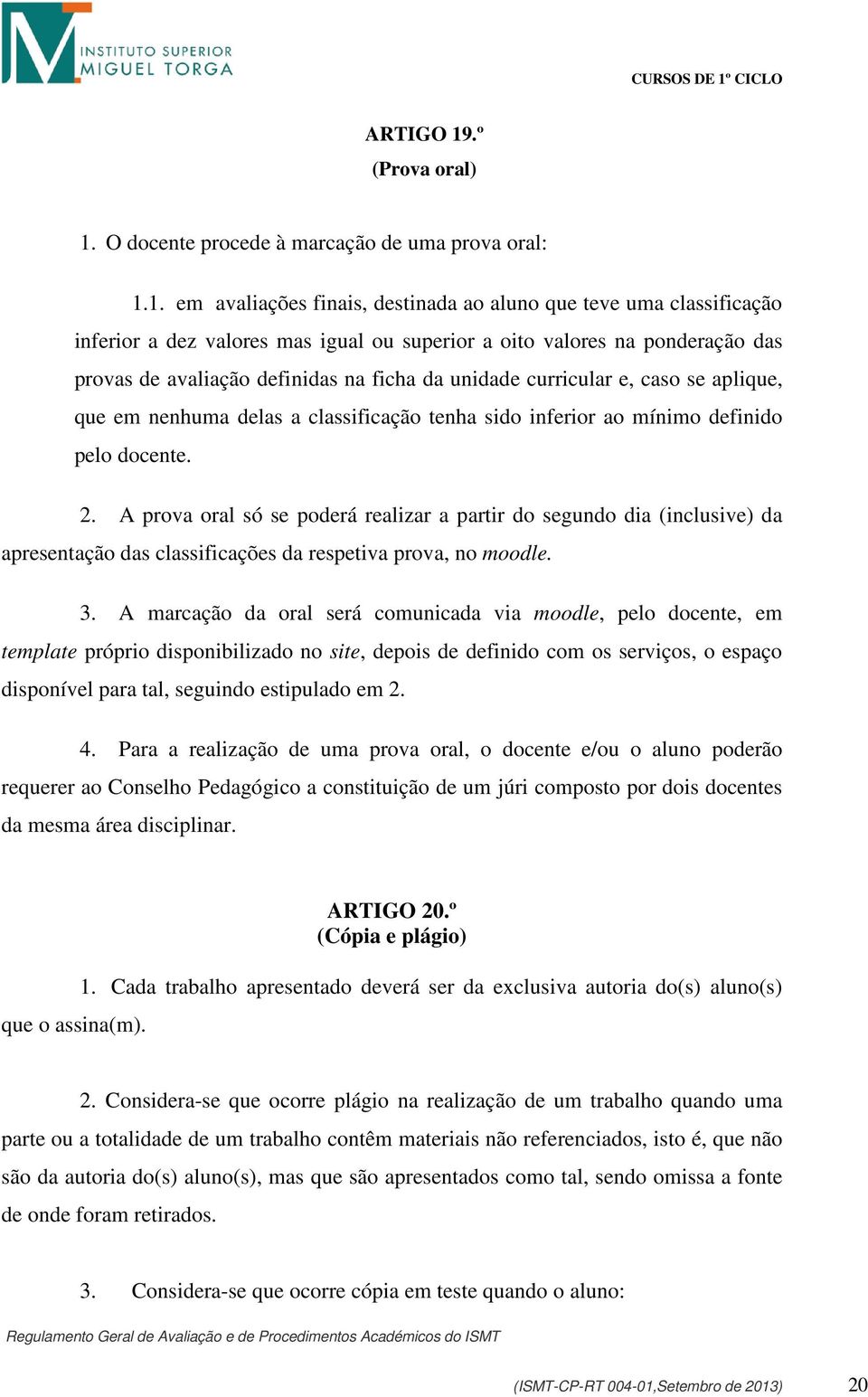 O docente procede à marcação de uma prova oral: 1.