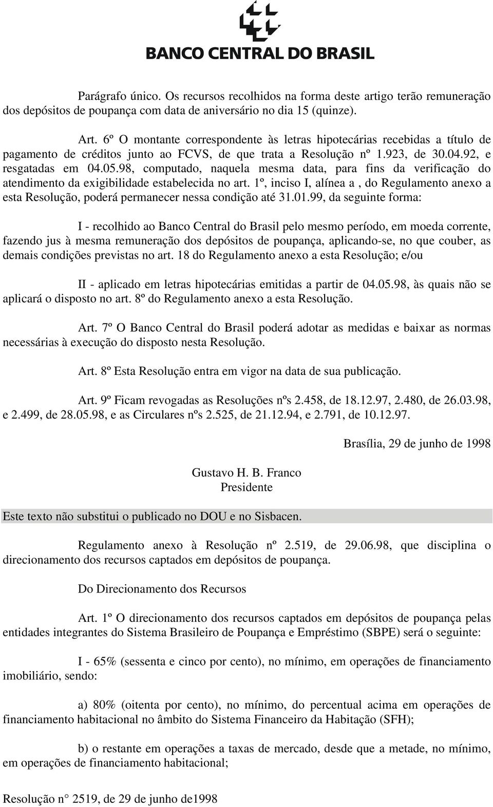 98, computado, naquela mesma data, para fins da verificação do atendimento da exigibilidade estabelecida no art.