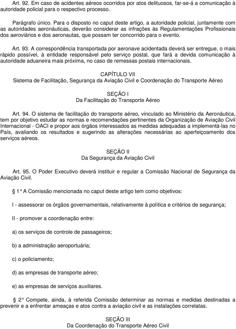 aeronautas, que possam ter concorrido para o evento. Art. 93.