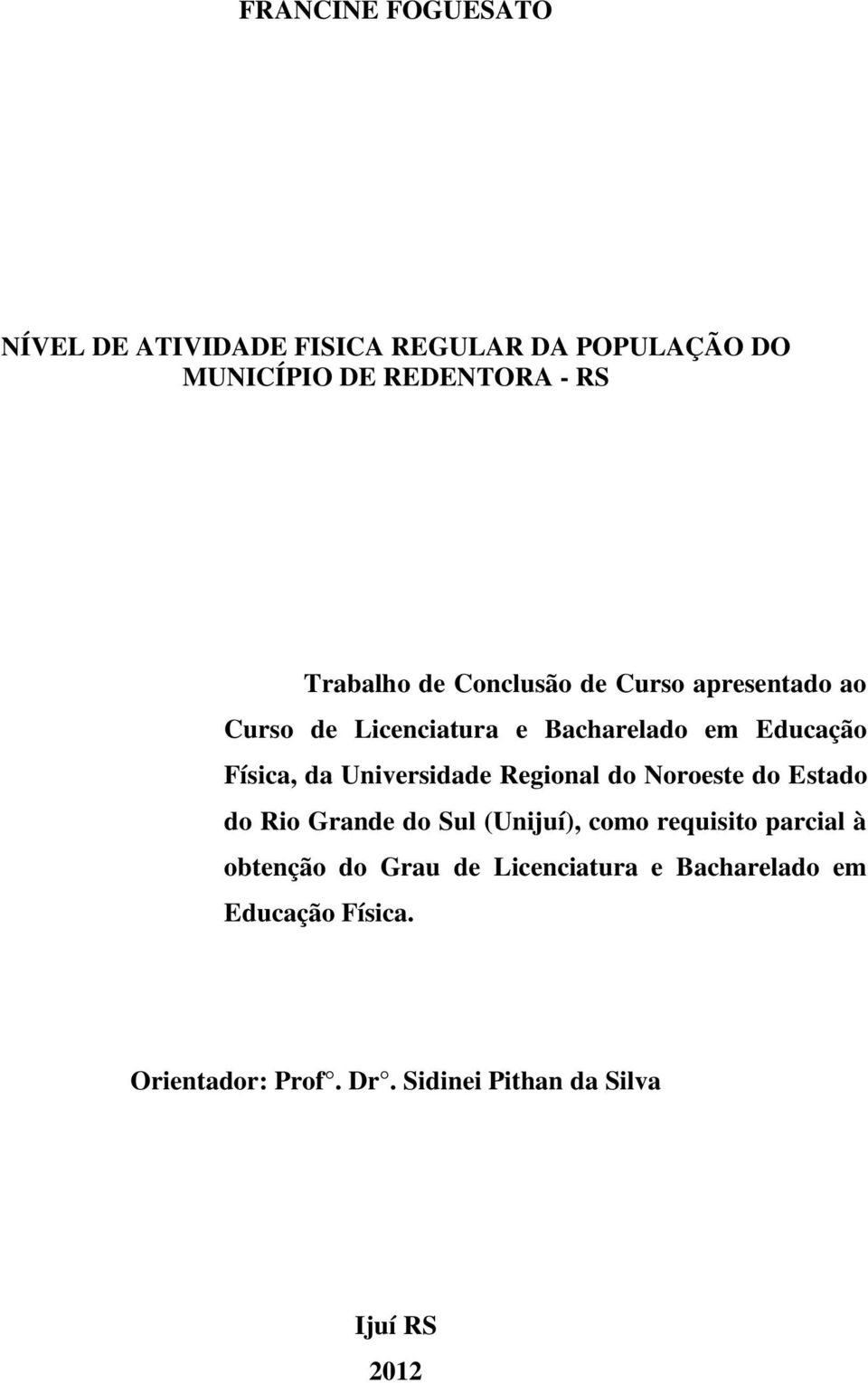 Universidade Regional do Noroeste do Estado do Rio Grande do Sul (Unijuí), como requisito parcial à