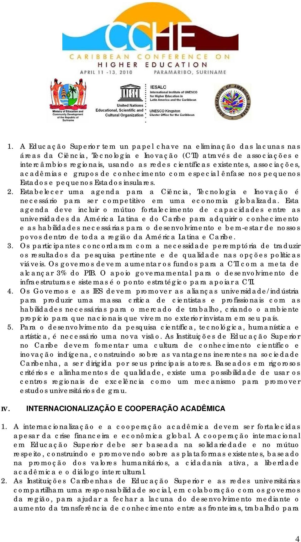 Estabelecer uma agenda para a Ciência, Tecnologia e Inovação é necessário para ser competitivo em uma economia globalizada.