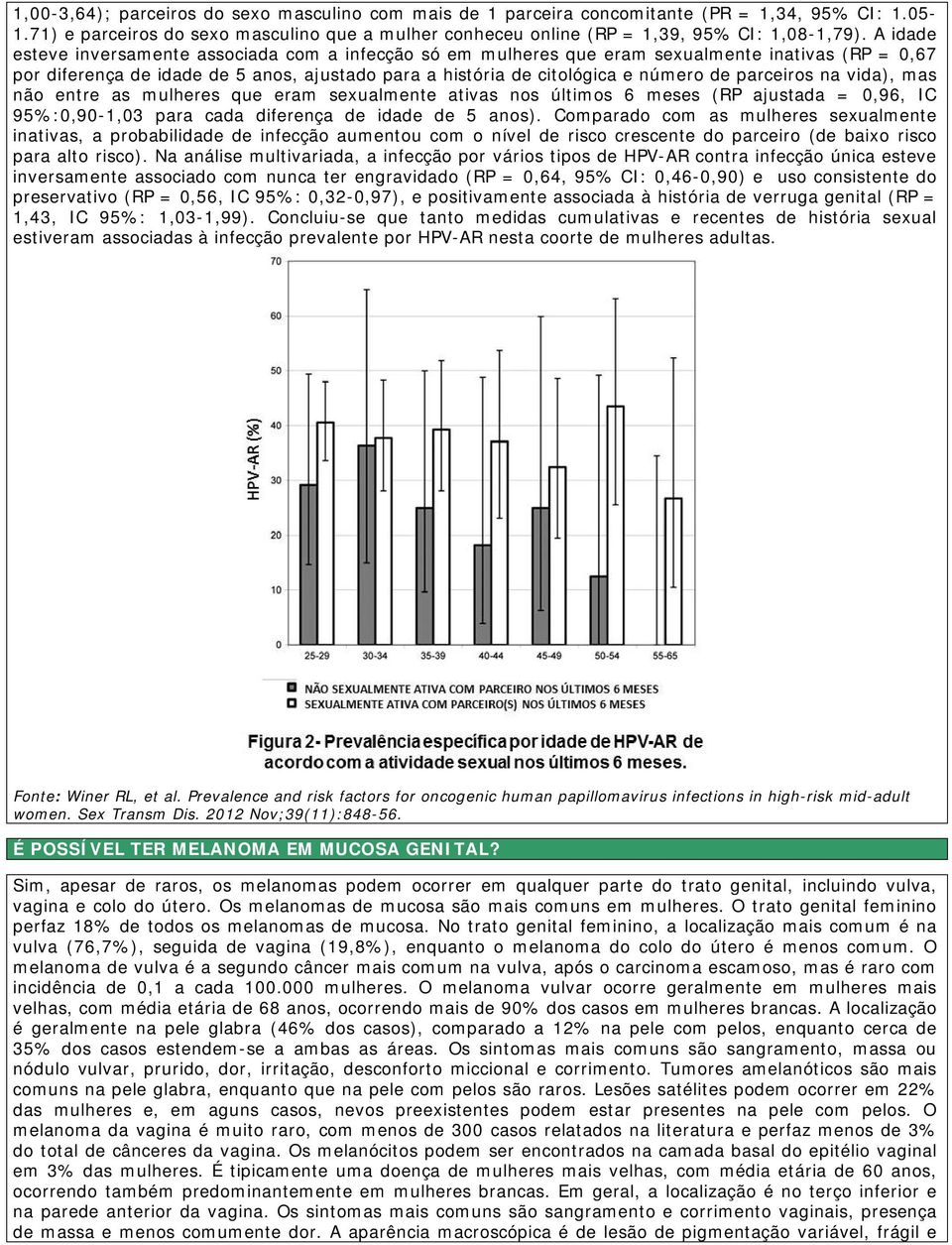 parceiros na vida), mas não entre as mulheres que eram sexualmente ativas nos últimos 6 meses (RP ajustada = 0,96, IC 95%:0,90-1,03 para cada diferença de idade de 5 anos).