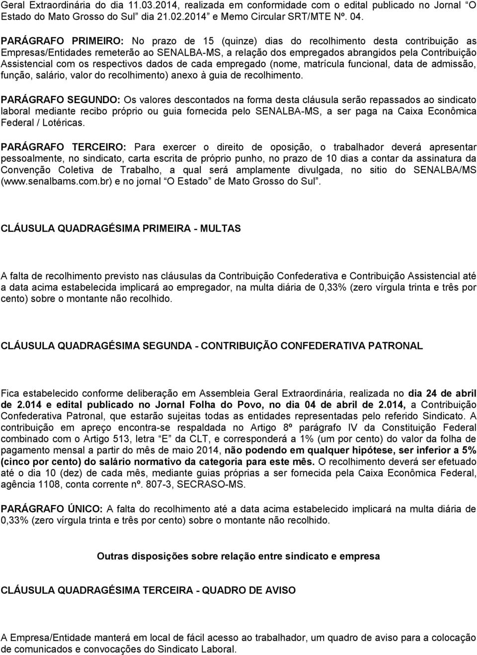 com os respectivos dados de cada empregado (nome, matrícula funcional, data de admissão, função, salário, valor do recolhimento) anexo à guia de recolhimento.