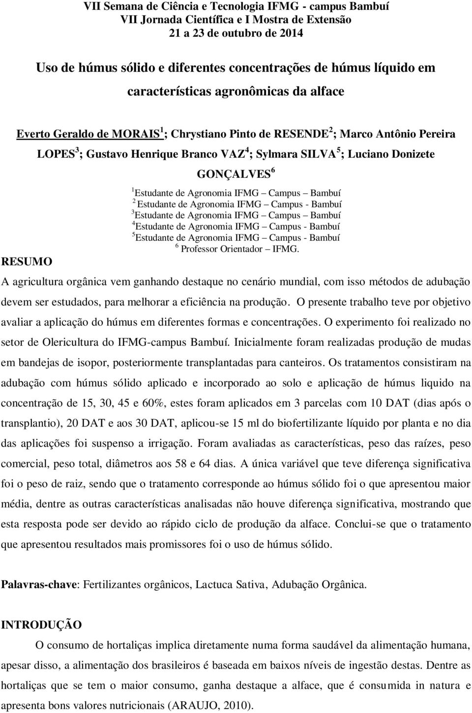 Agronomia IFMG Campus Bambuí 4 Estudante de Agronomia IFMG Campus - Bambuí 5 Estudante de Agronomia IFMG Campus - Bambuí 6 Professor Orientador IFMG.