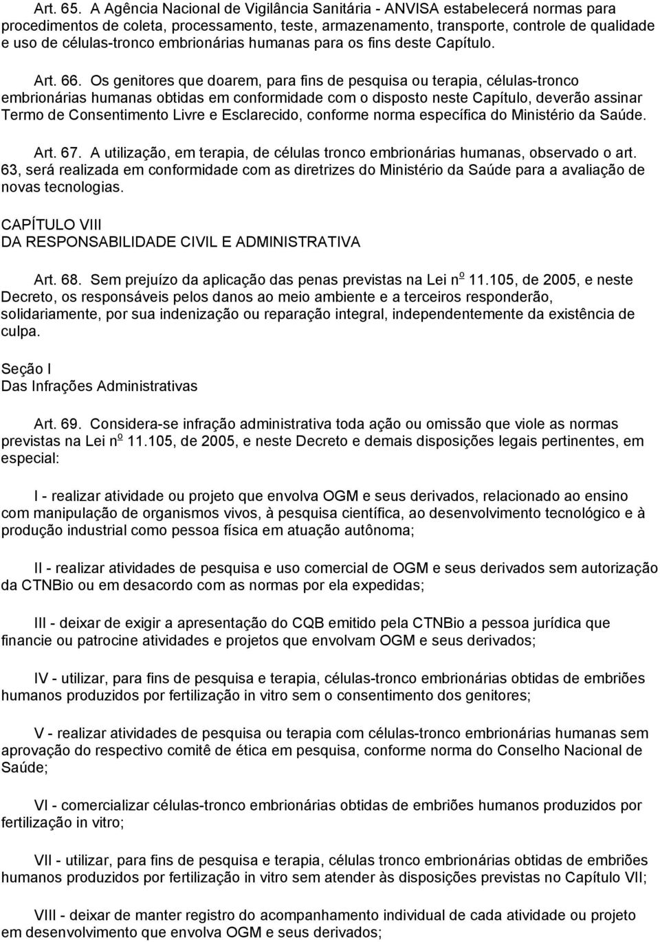 embrionárias humanas para os fins deste Capítulo. Art. 66.