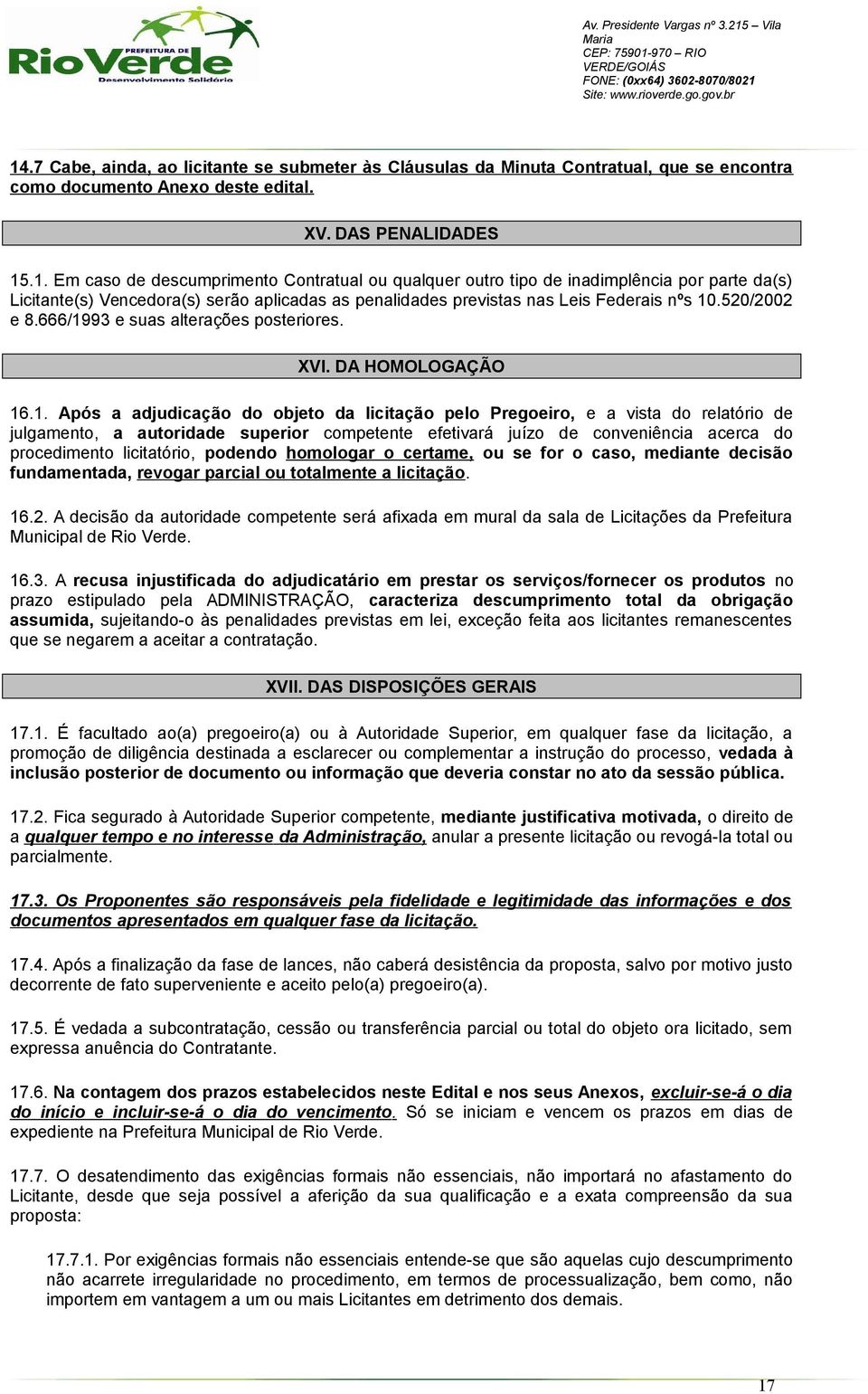 93 e suas alterações posteriores. XVI. DA HOMOLOGAÇÃO 16