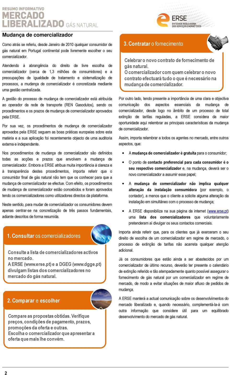 comercializador é concretizada mediante uma gestão centralizada.