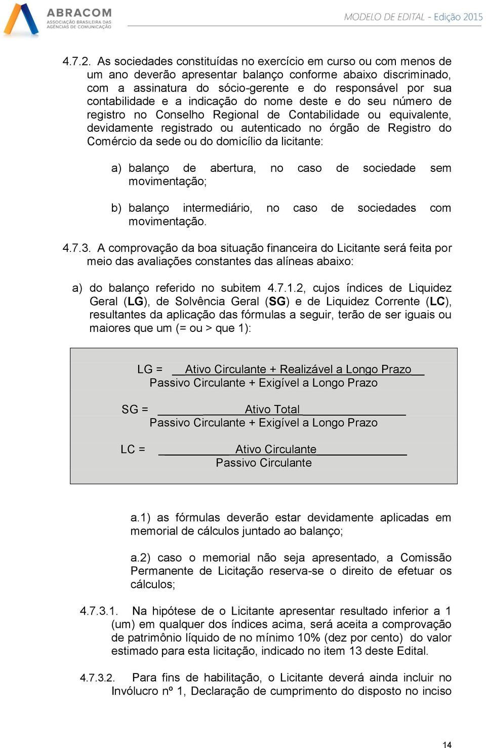 contabilidade e a indicação do nome deste e do seu número de registro no Conselho Regional de Contabilidade ou equivalente, devidamente registrado ou autenticado no órgão de Registro do Comércio da