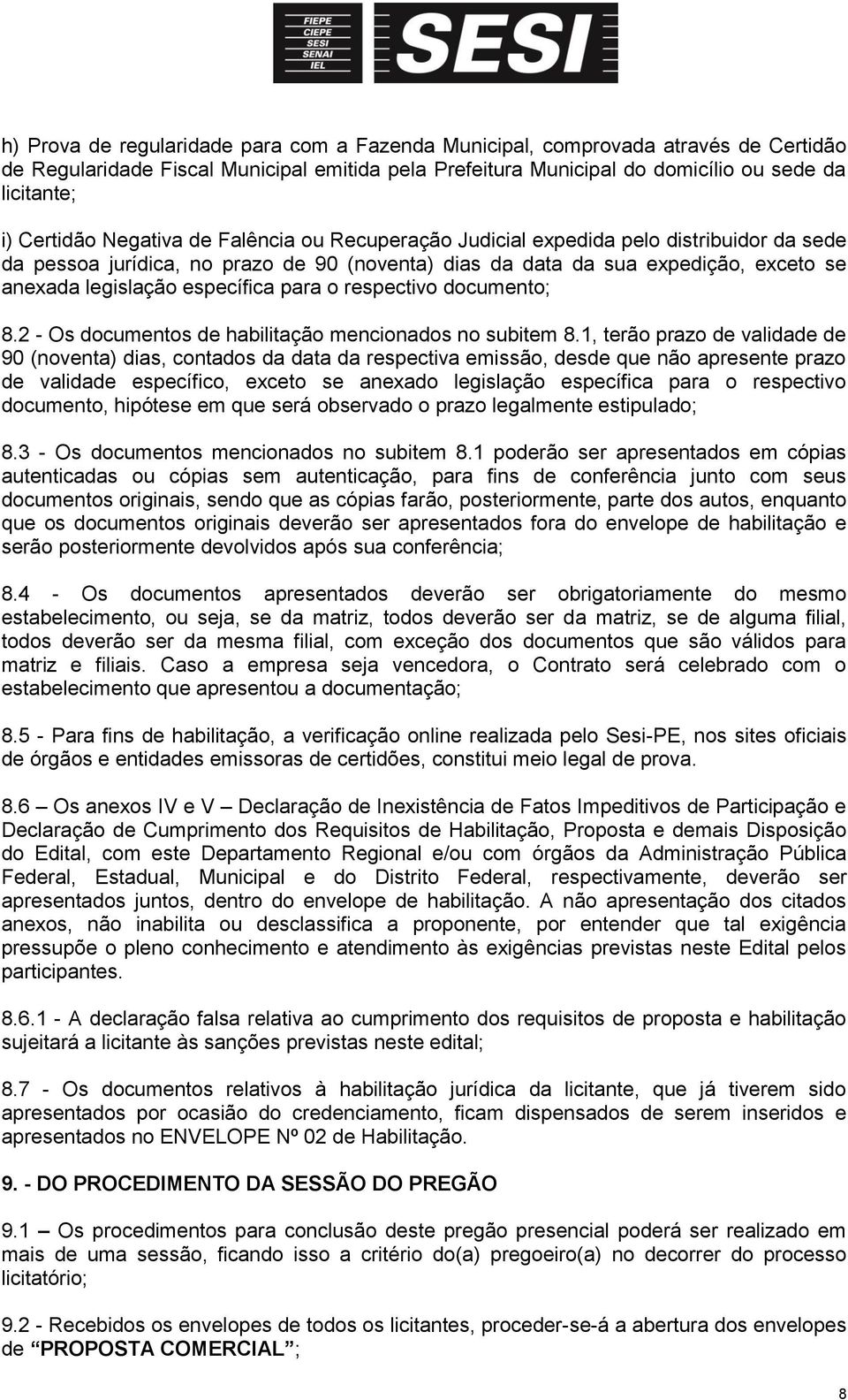 o respectivo documento; 8.2 - Os documentos de habilitação mencionados no subitem 8.