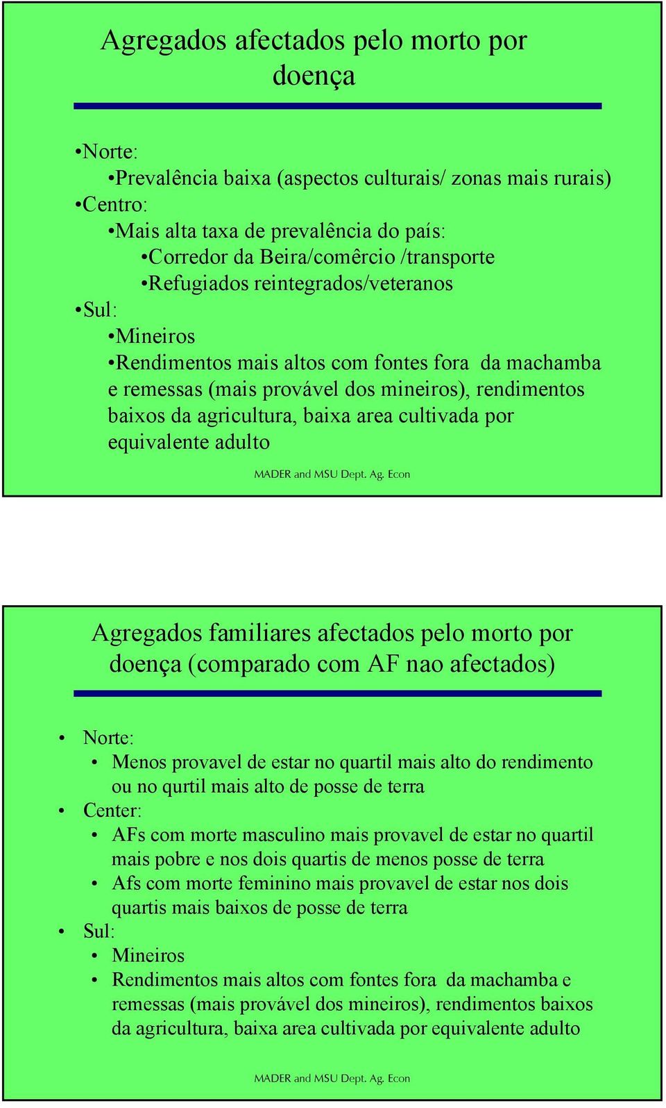 equivalente adulto Agregados familiares afectados pelo morto por doença (comparado com AF nao afectados) Norte: Menos provavel de estar no quartil mais alto do rendimento ou no qurtil mais alto de