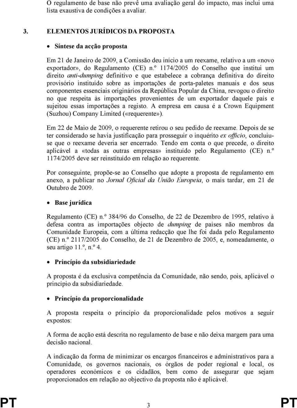 º 1174/2005 do Conselho que institui um direito anti-dumping definitivo e que estabelece a cobrança definitiva do direito provisório instituído sobre as importações de porta-paletes manuais e dos