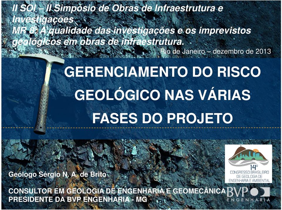 Rio de Janeiro dezembro de 2013 GERENCIAMENTO DO RISCO GEOLÓGICO NAS VÁRIAS FASES DO