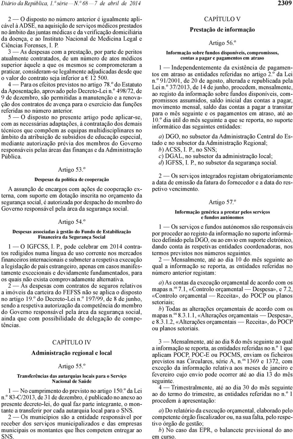 doença, e ao Instituto Nacional de Medicina Legal e Ciências Forenses, I. P.