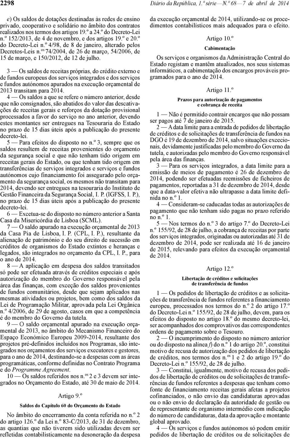 º 152/2013, de 4 de novembro, e dos artigos 19.º e 20.º do Decreto -Lei n.º 4/98, de 8 de janeiro, alterado pelos Decretos-Leis n.