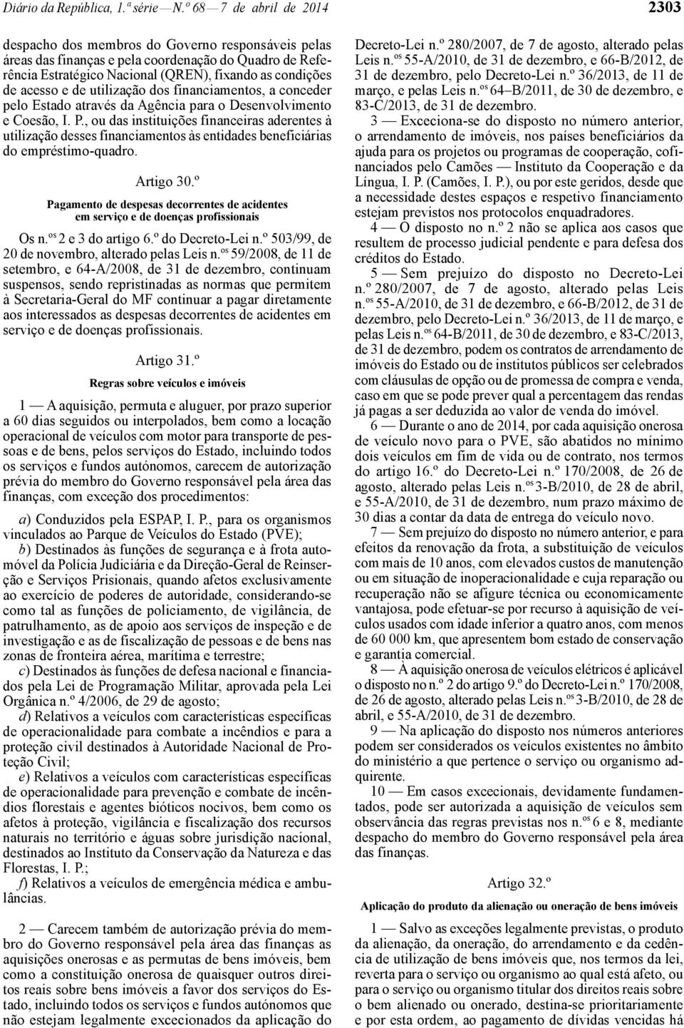 acesso e de utilização dos financiamentos, a conceder pelo Estado através da Agência para o Desenvolvimento e Coesão, I. P.