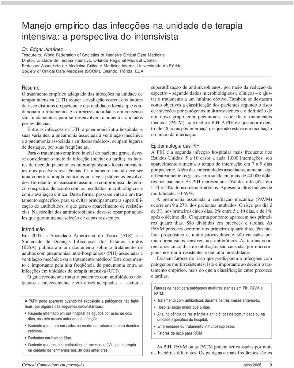 Professor Associado de Medicina Crítica e Medicina Interna, Universidade da Flórida. Society of Critical Care Medicine (SCCM), Orlando, Flórida, EUA.