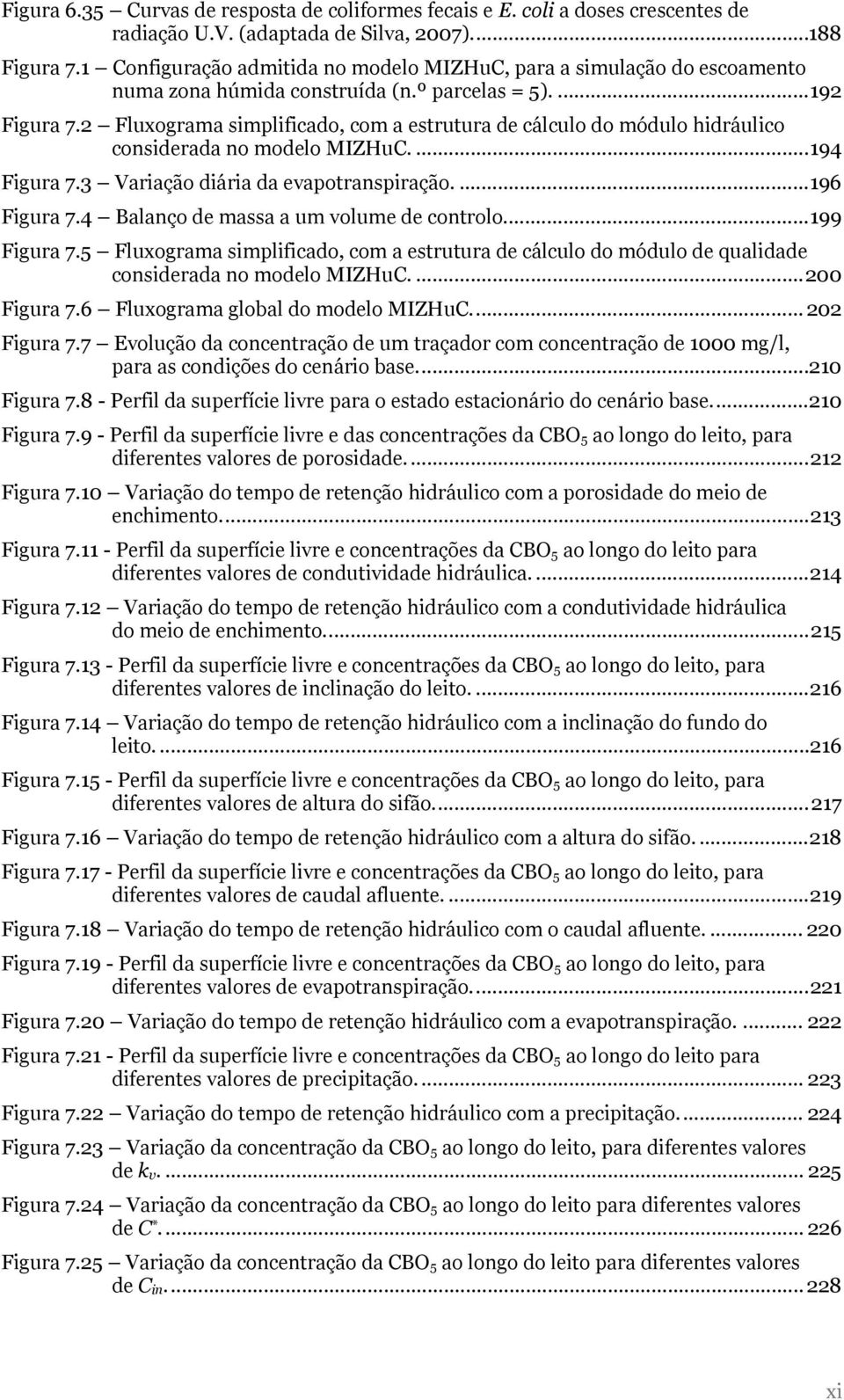 2 Fluxograma simplificado, com a estrutura de cálculo do módulo hidráulico considerada no modelo MIZHuC....194 Figura 7.3 Variação diária da evapotranspiração....196 Figura 7.