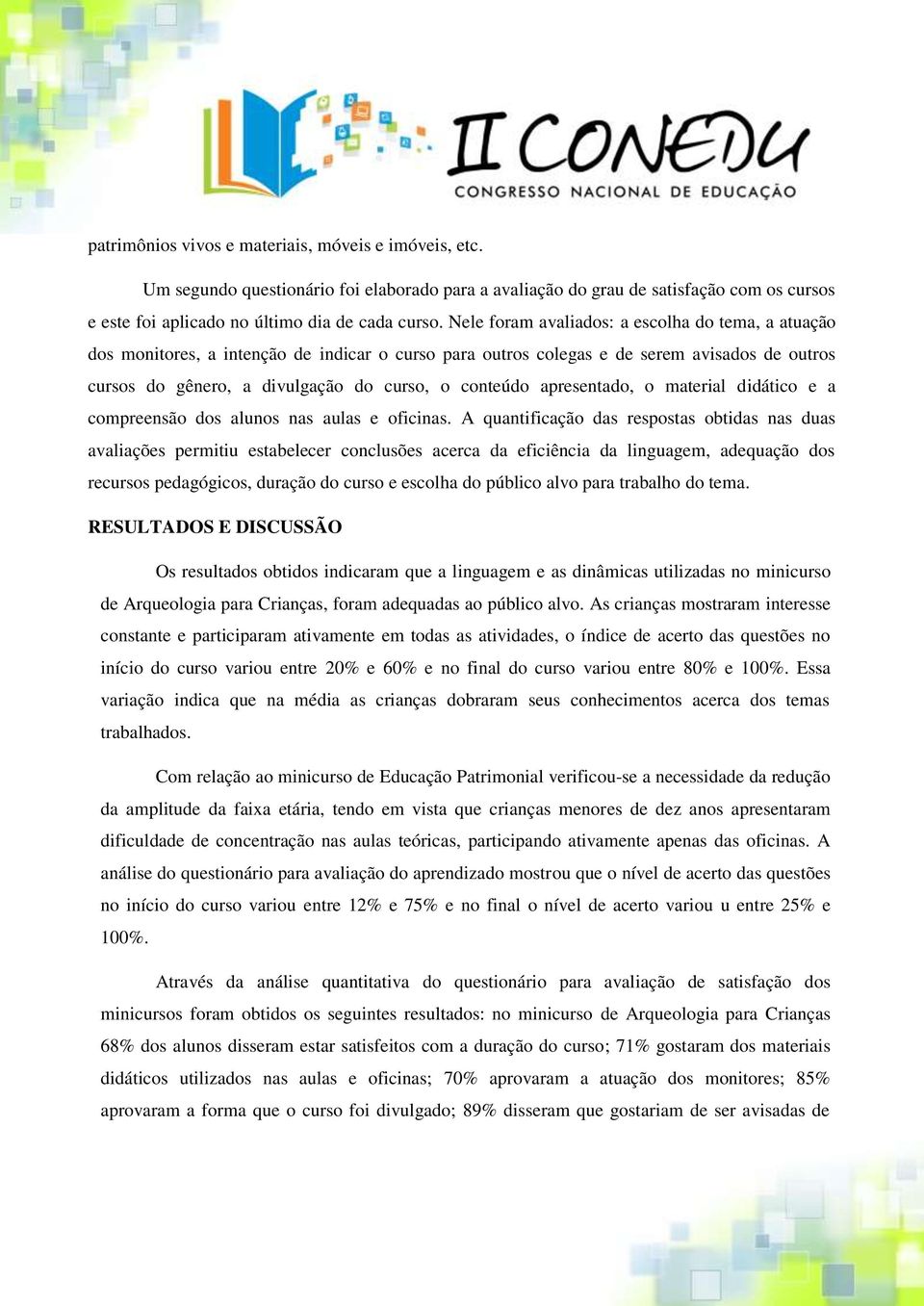 apresentado, o material didático e a compreensão dos alunos nas aulas e oficinas.