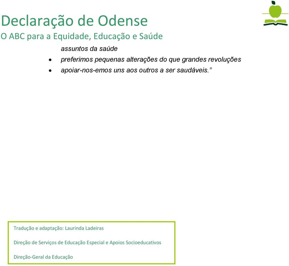 Tradução e adaptação: Laurinda Ladeiras Direção de Serviços de