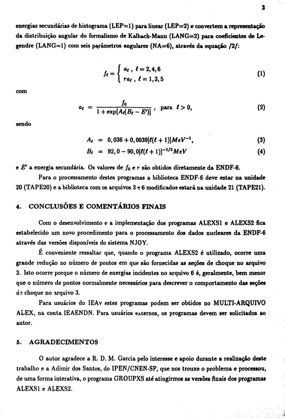 Os valores de f 0 e r são obtidos diretamente da ENDF-6.