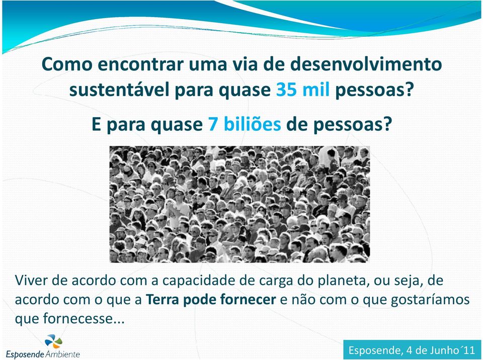 Viver de acordo com a capacidade de carga do planeta, ou seja, de