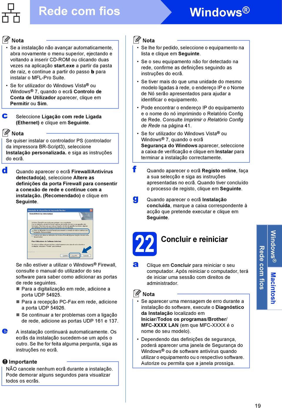 Seleione Ligção om ree Lig (Ethernet) e lique em Seguinte. Se lhe for peio, seleione o equipmento n list e lique em Seguinte.