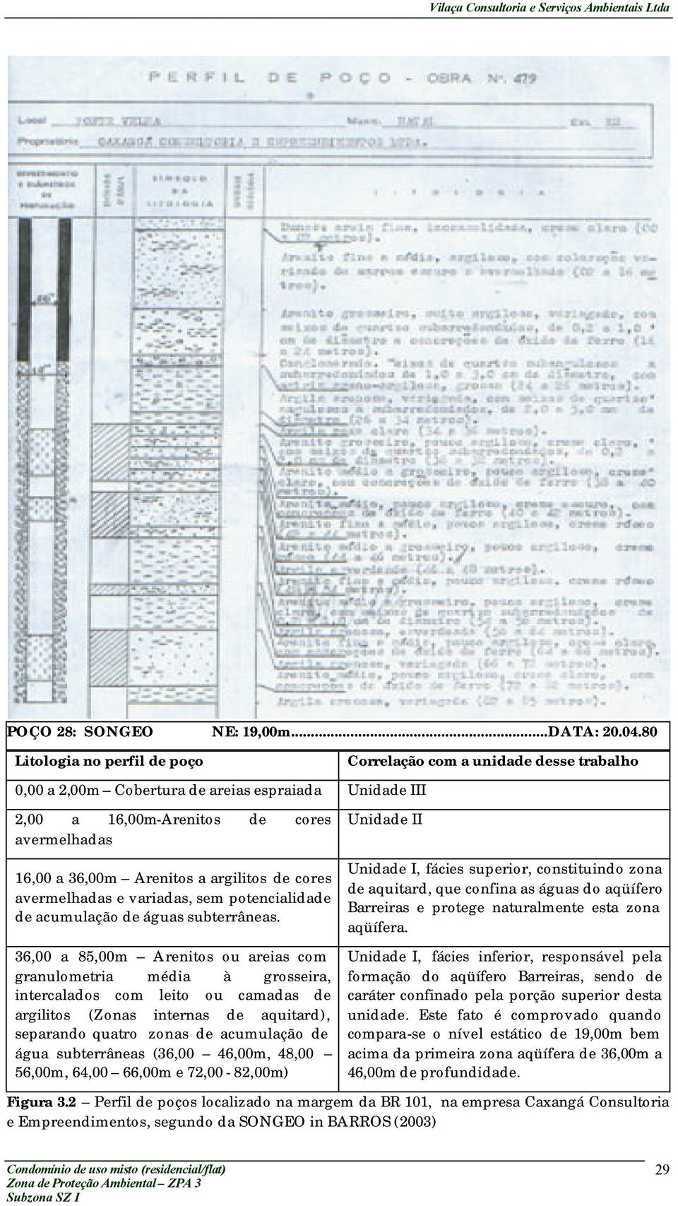 variadas, sem potencialidade de acumulação de águas subterrâneas.