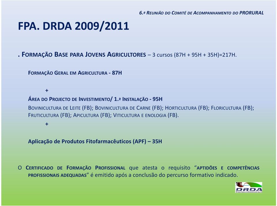 ªINSTALAÇÃO-95H BOVINICULTURA DELEITE(FB); BOVINICULTURA DECARNE(FB); HORTICULTURA(FB); FLORICULTURA(FB); FRUTICULTURA(FB);