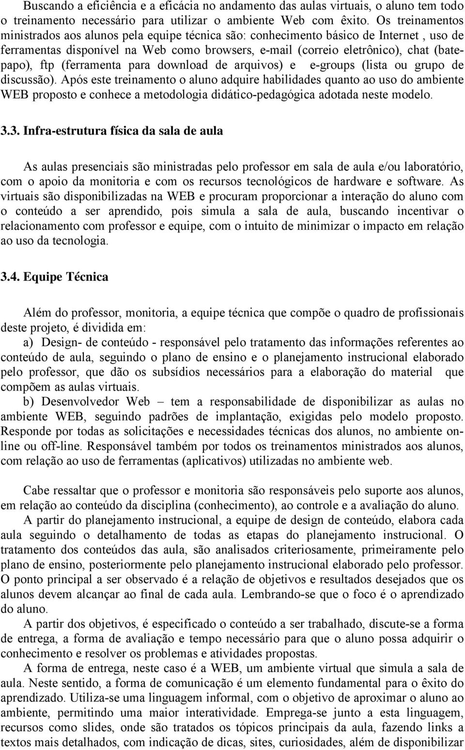 (ferramenta para download de arquivos) e e-groups (lista ou grupo de discussão).